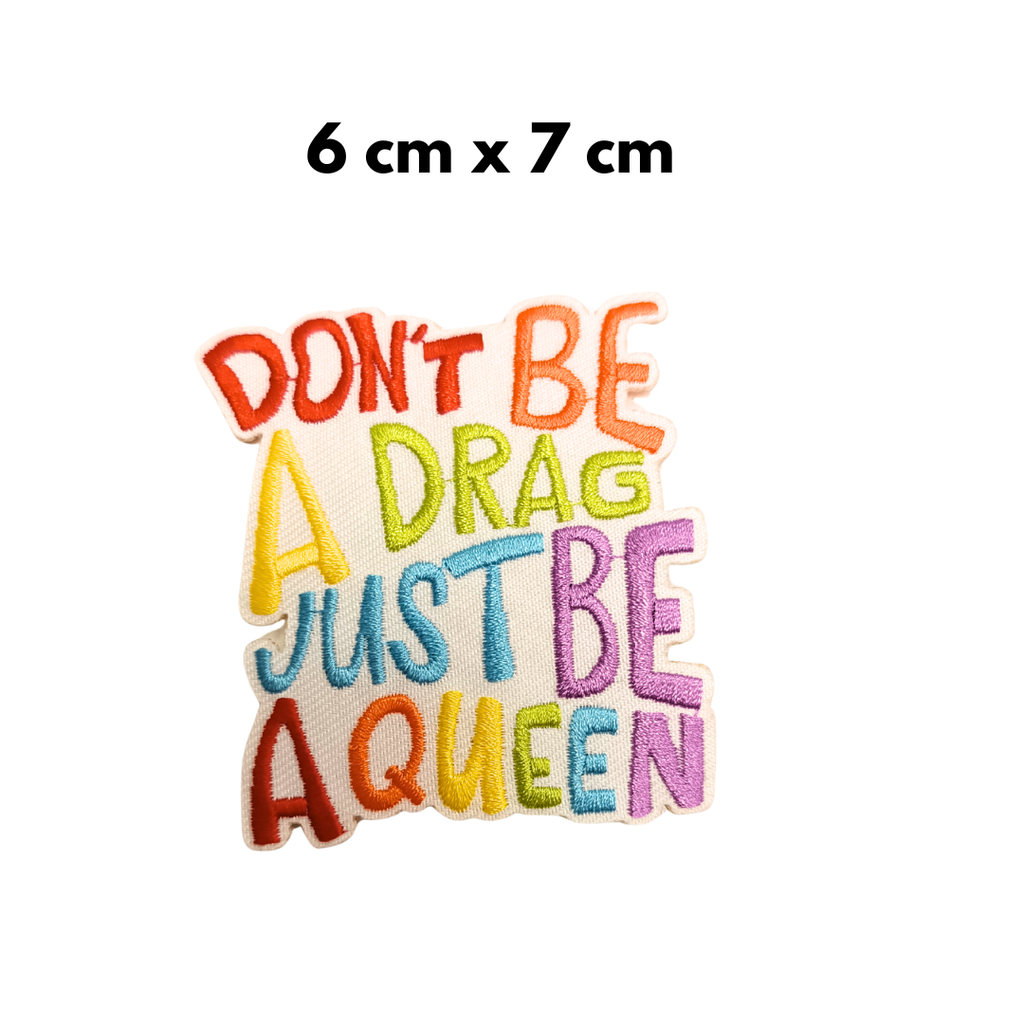 TOPPA RICAMATA TERMOADESIVA "DON'T BE A DRAG JUST BE A QUEEN"