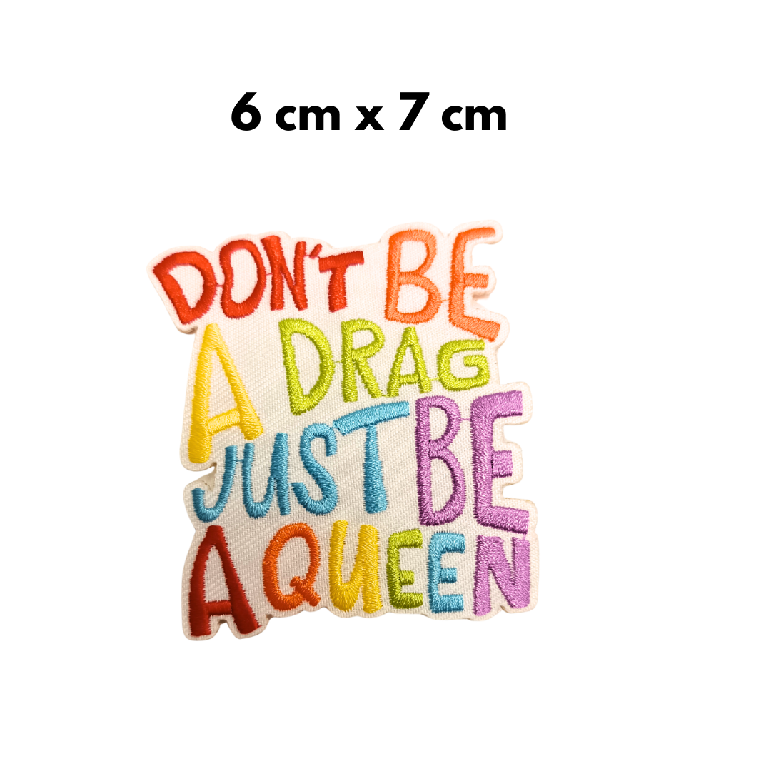 TOPPA RICAMATA TERMOADESIVA "DON'T BE A DRAG JUST BE A QUEEN"