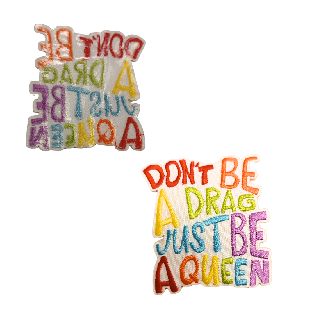 TOPPA RICAMATA TERMOADESIVA "DON'T BE A DRAG JUST BE A QUEEN"