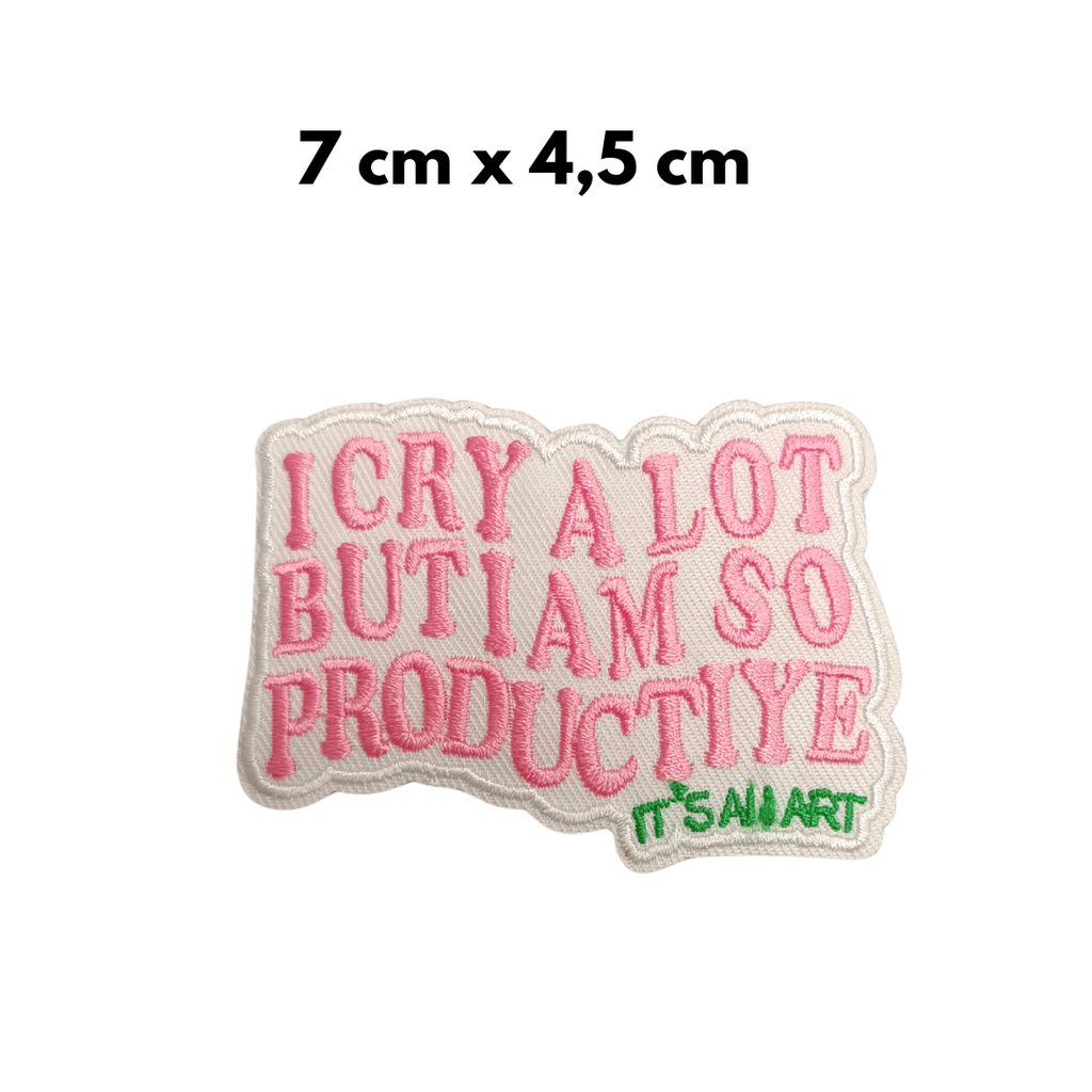 TOPPA RICAMATA TERMOADESIVA "I CRY A LOT BUT I AM SO PRODUCTIVE It's an art"