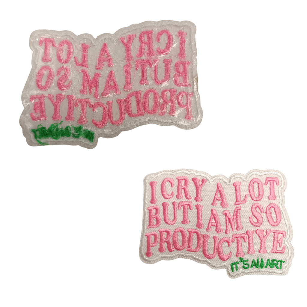 TOPPA RICAMATA TERMOADESIVA "I CRY A LOT BUT I AM SO PRODUCTIVE It's an art"